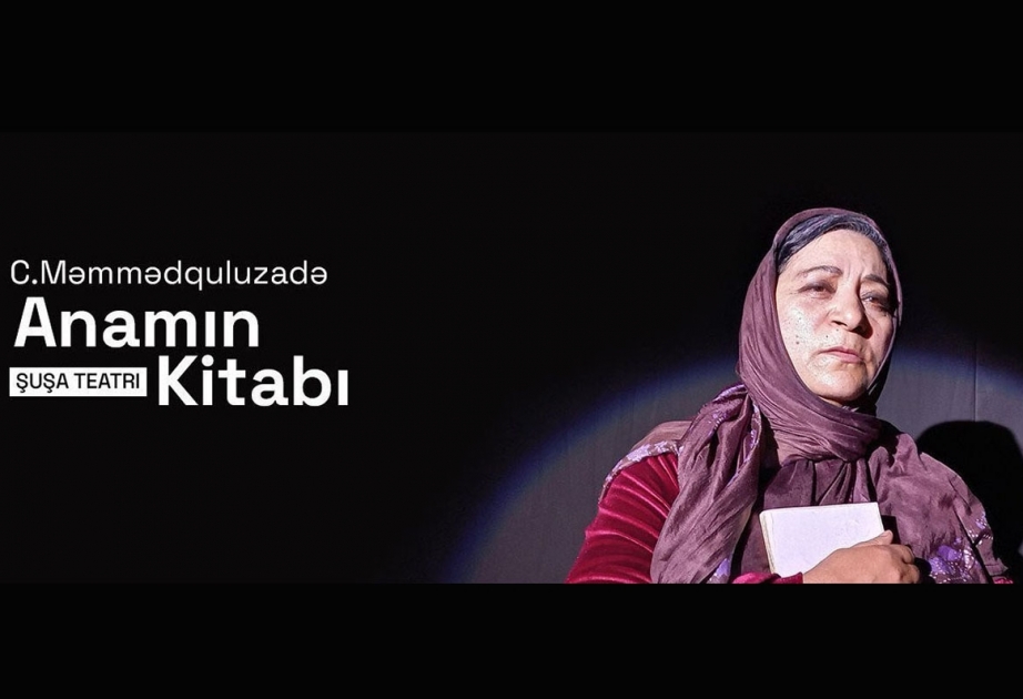 “Anamın kitabı” yenidən Şuşa Teatrının səhnəsində
