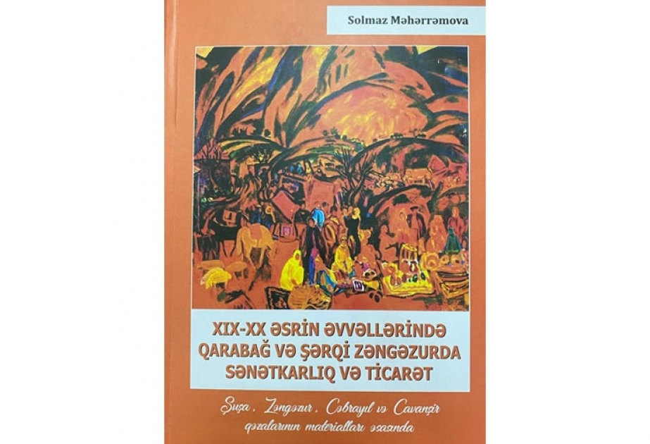 Qarabağ və Şərqi Zəngəzurun sənətkarlıq və ticarətinə həsr olunmuş ilk fundamental əsər