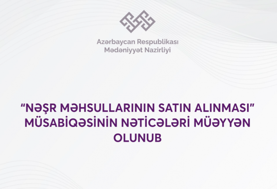 “Nəşr məhsullarının satın alınması” müsabiqəsinin nəticələri müəyyənləşib