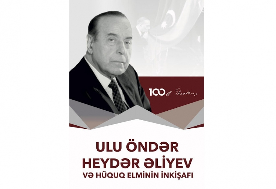 “Ulu Öndər Heydər Əliyev və hüquq elminin inkişafı” kitabı çapdan çıxıb