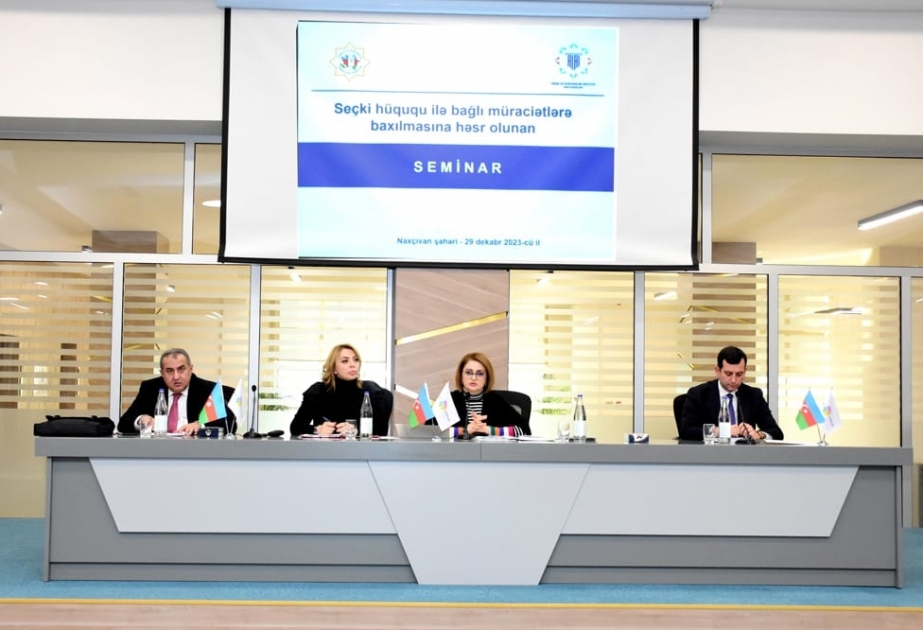Naxçıvanda seçki hüququ ilə bağlı müraciətlərə baxılmasına həsr olunan seminar keçirilib
