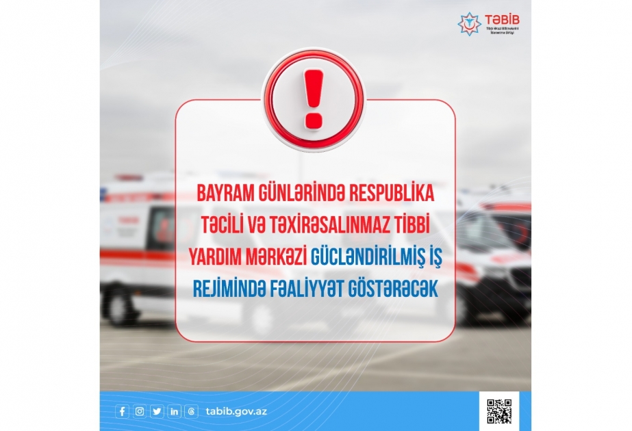 Bayram günlərində təcili və təxirəsalınmaz tibbi yardım xidməti gücləndirilmiş iş rejimində fəaliyyət göstərəcək