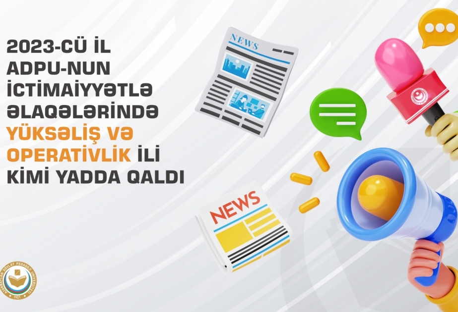 Son üç ildə ADPU-nun informasiya yayımında 110 faizədək artım olub