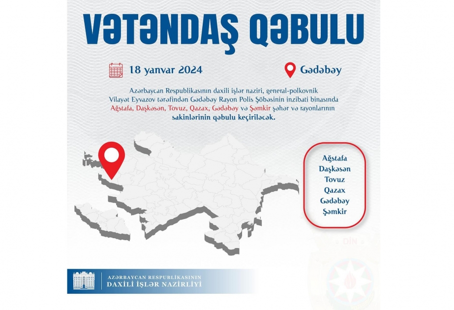 Daxili işlər naziri Gədəbəydə vətəndaşlarla görüşəcək