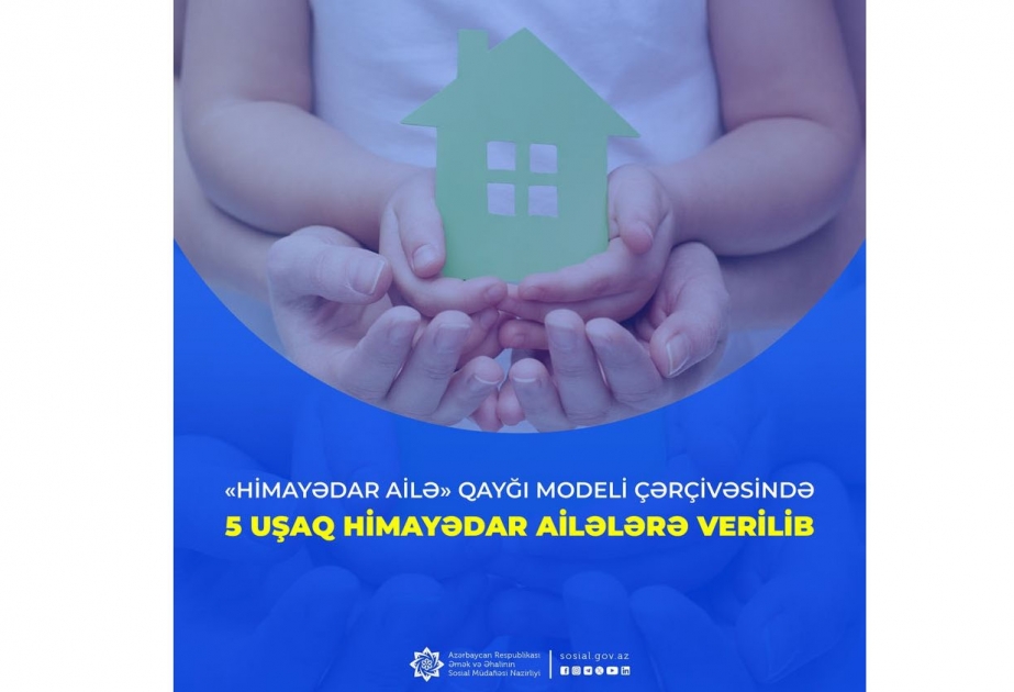 Beş uşaq himayədar ailələrə verilib