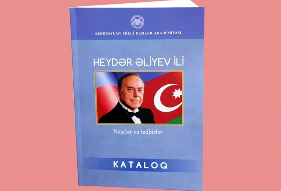 “Heydər Əliyev İli. Nəşrlər və tədbirlər” kataloqu işıq üzü görüb
