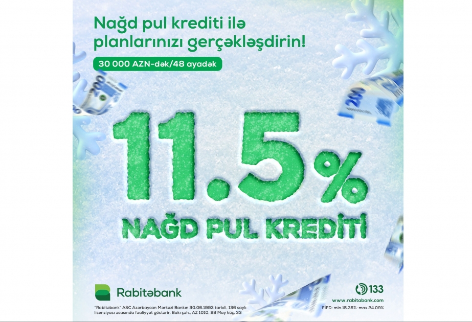®  “Rabitəbank”ın 11.5%-dən başlayan sərfəli nağd pul krediti ilə planlarınızı gerçəkləşdirin!