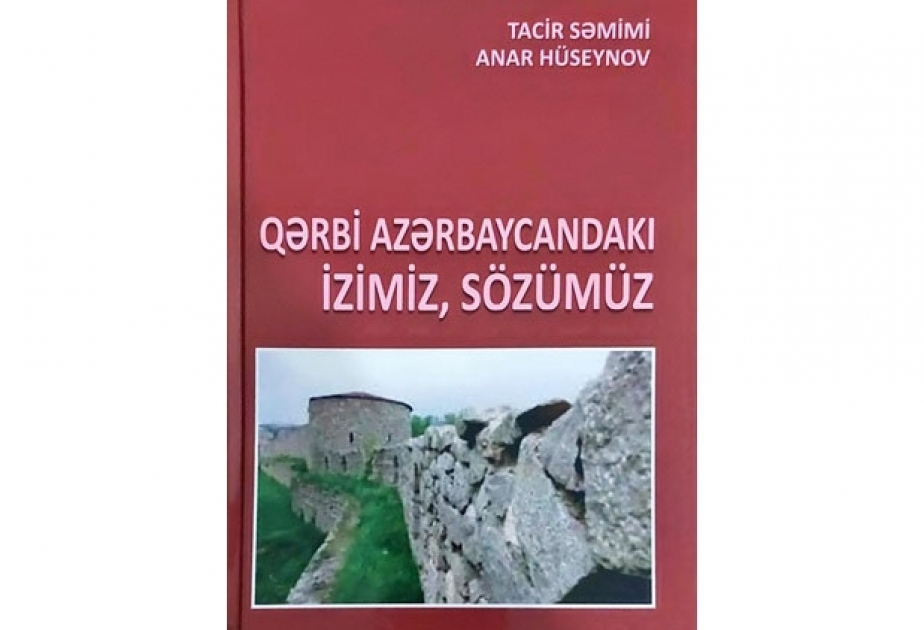 “Qərbi Azərbaycandakı izimiz, sözümüz” kitabı işıq üzü görüb