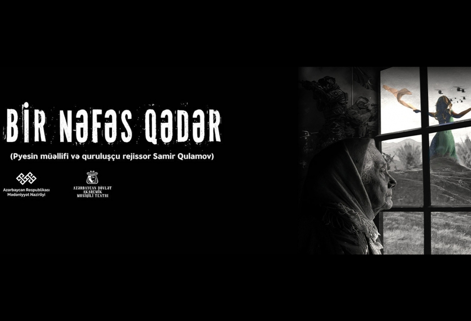 “Bir nəfəs qədər” tamaşası növbəti dəfə nümayiş olunacaq
