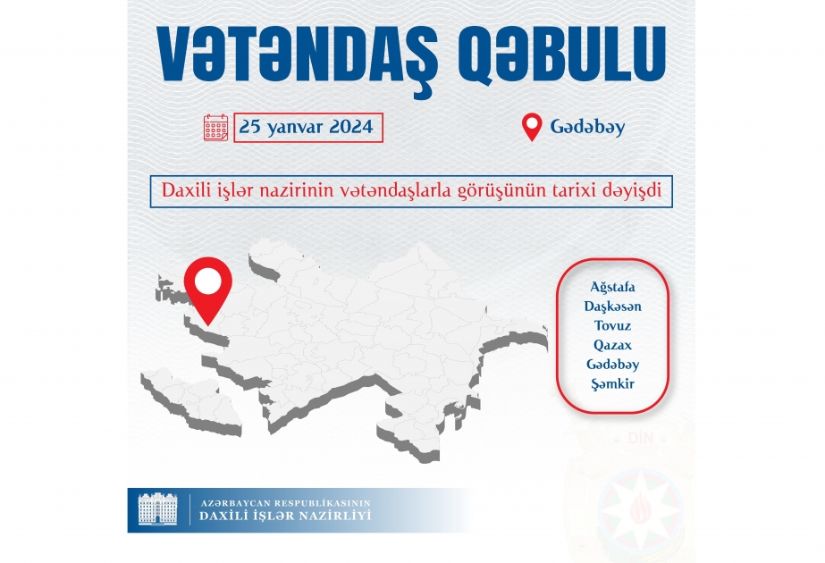 Daxili işlər nazirinin vətəndaşlarla Gədəbəydə keçiriləcək görüşünün vaxtı dəyişdirilib