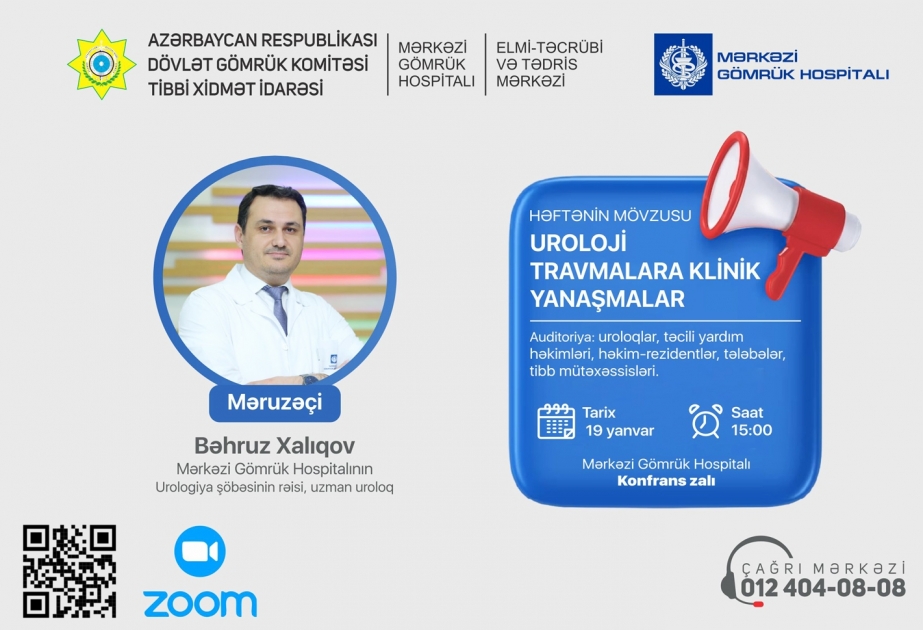 ®  Mərkəzi Gömrük Hospitalının şöbə rəisi “Uroloji travmalara klinik yanaşmalar” mövzusunda çıxış edəcək