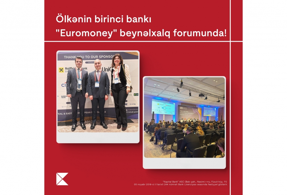 ®  “Kapital Bank” “Euromoney” beynəlxalq forumunda iştirak edib