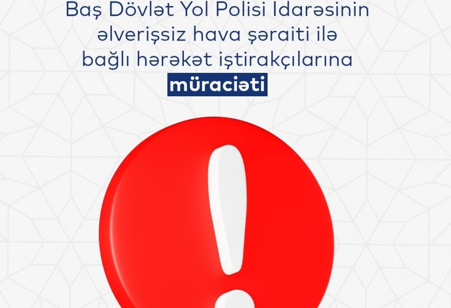 DYP əlverişsiz hava şəraiti ilə bağlı sürücülərə müraciət edib