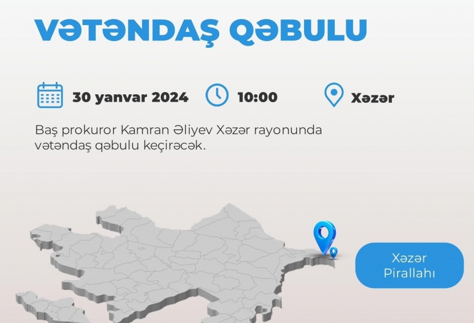 Baş prokuror paytaxtın Xəzər rayonunda vətəndaşların müraciətlərini dinləyəcək