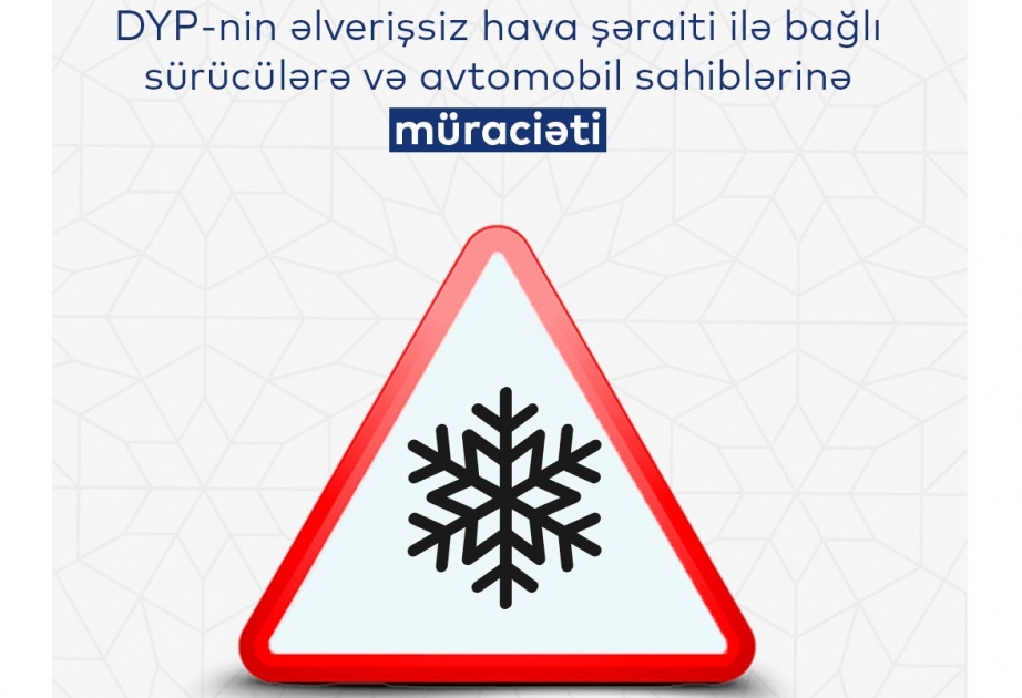 DYP əlverişsiz hava şəraiti ilə bağlı bir daha sürücülərə müraciət edib