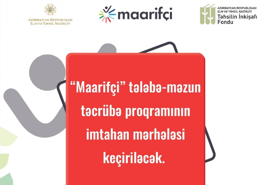 “Maarifçi” tələbə-məzun təcrübə proqramının imtahan mərhələsinin vaxtı açıqlanıb