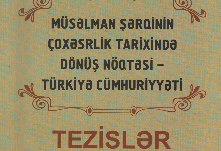 Türkiyə Cümhuriyyətinə həsr olunmuş beynəlxalq konfransın tezisləri çap edilib