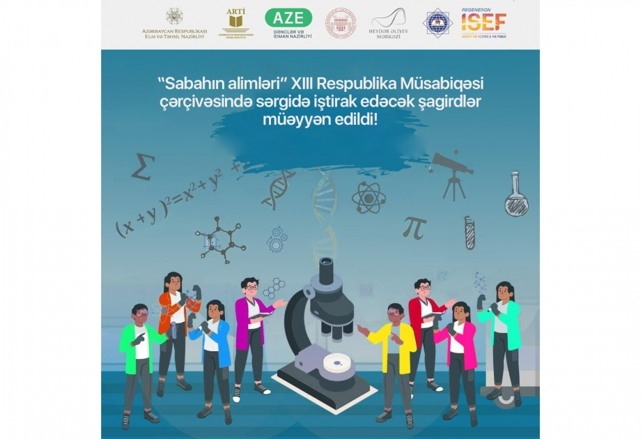 “Sabahın alimləri” müsabiqəsi çərçivəsində sərgidə iştirak edəcək şagirdlər müəyyən olunub