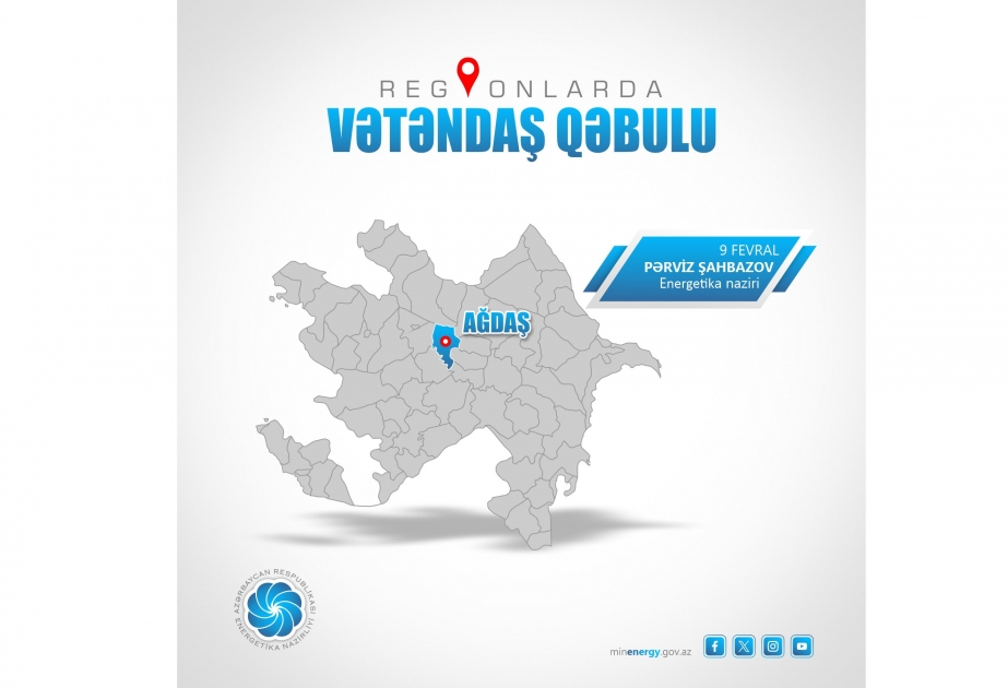Energetika naziri Ağdaşda vətəndaşlarla görüşəcək