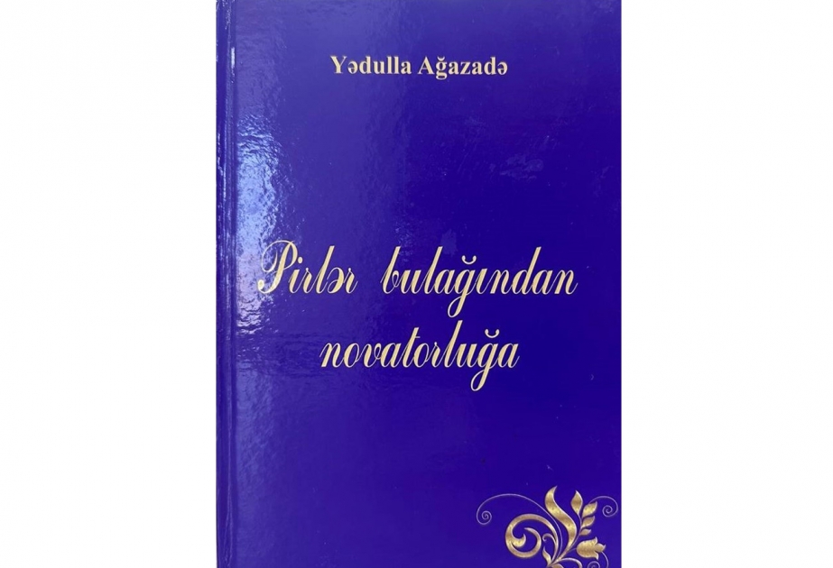 Yeni monoqrafiya: “Pirlər bulağından novatorluğa”