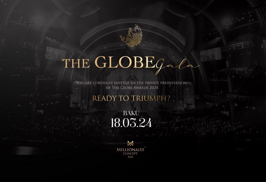 ®  Azərbaycan 20-dən çox ölkənin yer aldığı beynəlxalq “The Globe Gala” layihəsinə ev sahibliyi edəcək