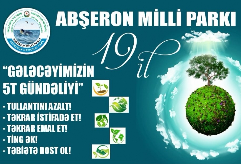 Abşeron Milli Parkının 19 illiyi “Gələcəyimizin 5T gündəliyi” çağırışı və maarifləndirici tədbirlə qeyd ediləcək