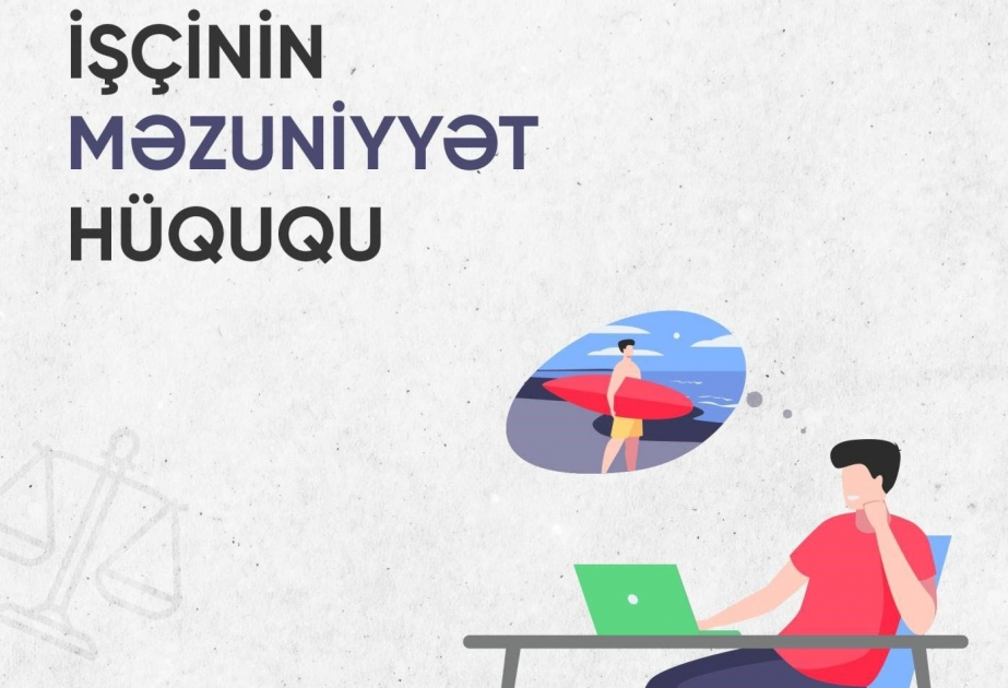 İşçilərin əmək məzuniyyəti hüquqları necə tənzimlənir?