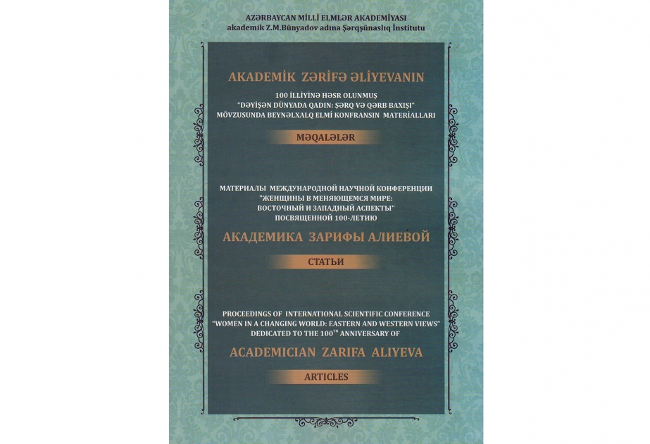 Akademik Zərifə Əliyevanın 100 illik yubileyinə həsr edilmiş beynəlxalq elmi konfransın materialları çap olunub