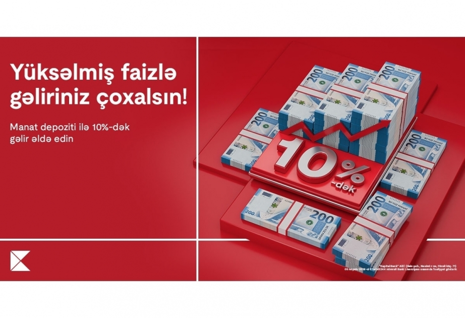 ®  Kapital Bank provides highly beneficial deposit rates