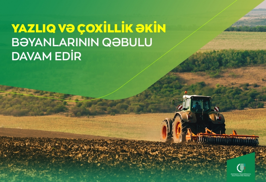 Kənd Təsərrüfatı Nazirliyi: Yazlıq və çoxillik əkin bəyanlarının qəbulu davam edir