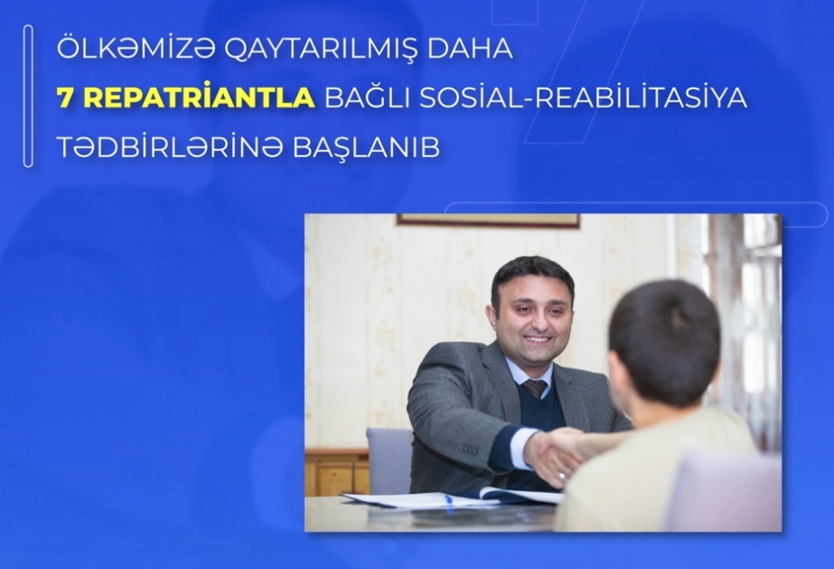 Ölkəmizə qaytarılmış daha 7 repatriantla bağlı sosial-reabilitasiya dəstək tədbirlərinə başlanılıb