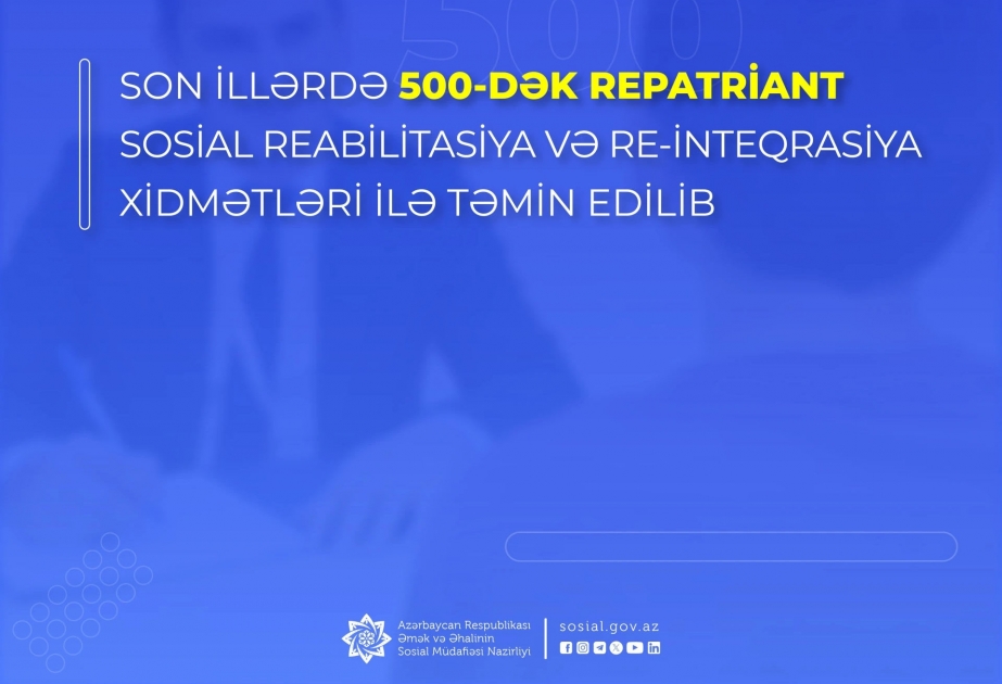 Son illərdə 500-dək repatriant sosial reabilitasiya və reinteqrasiya xidmətləri ilə təmin edilib