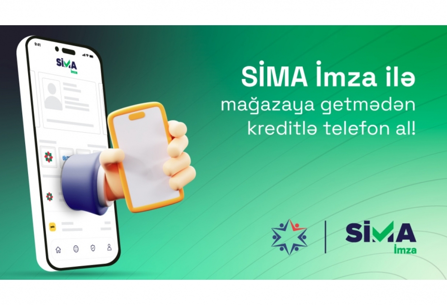 “SİMA İmza” ilə mağazaya getmədən kreditlə məhsul almaq mümkün olub