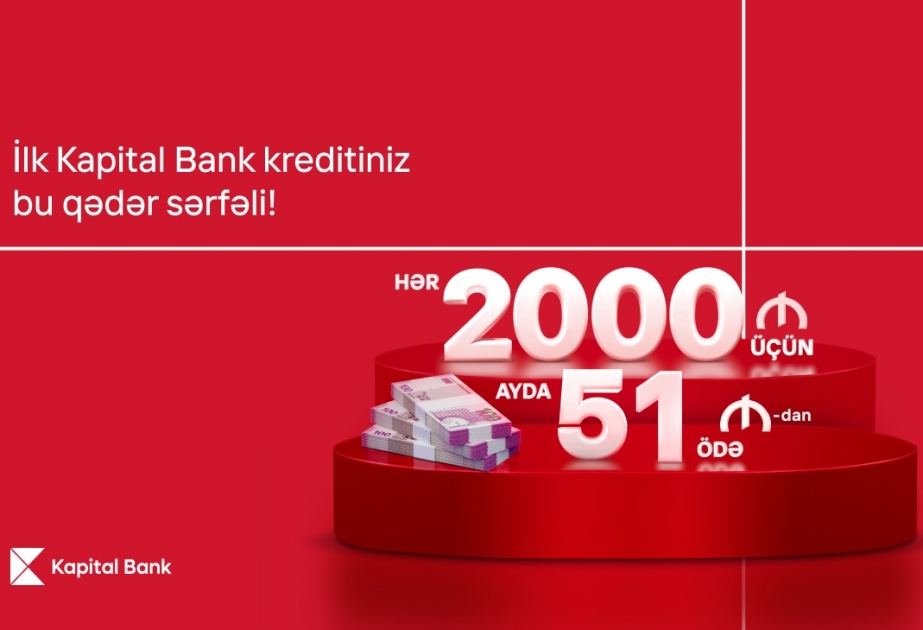 ® “Kapital Bank”dan ilk kreditiniz sərfəli olsun!