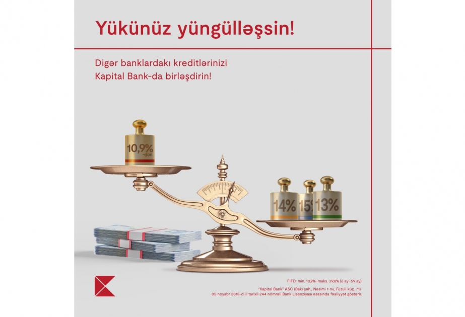 ®  Kreditlərinizi “Kapital Bank”a gətirin daha sərfəli şərtlər əldə edin