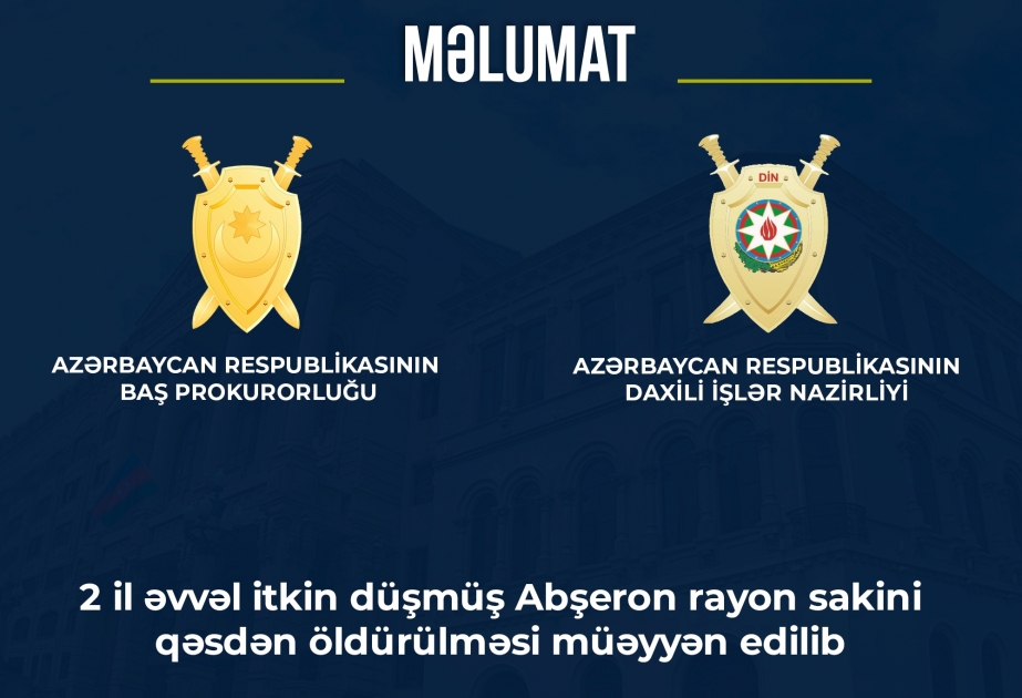 İki il əvvəl itkin düşmüş Abşeron rayon sakininin qəsdən öldürülməsi müəyyənləşdirilib