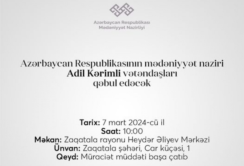 Mədəniyyət nazirinin Zaqatalada vətəndaş qəbulunun vaxtı dəyişdirilib