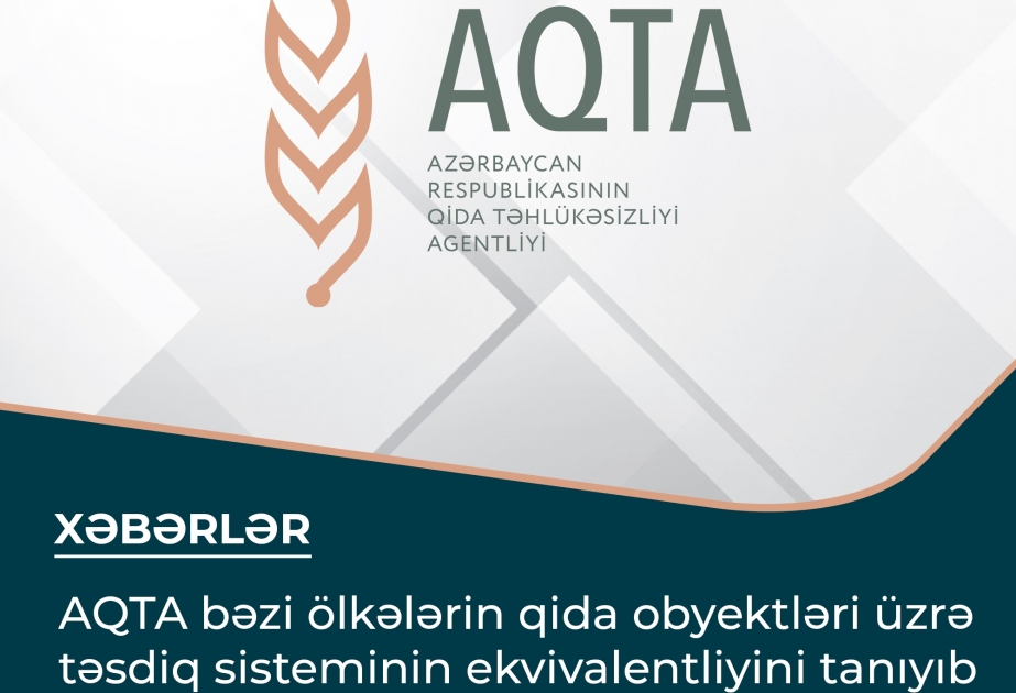 AQTA bəzi ölkələrin qida obyektləri üzrə təsdiq sisteminin ekvivalentliyini tanıyıb