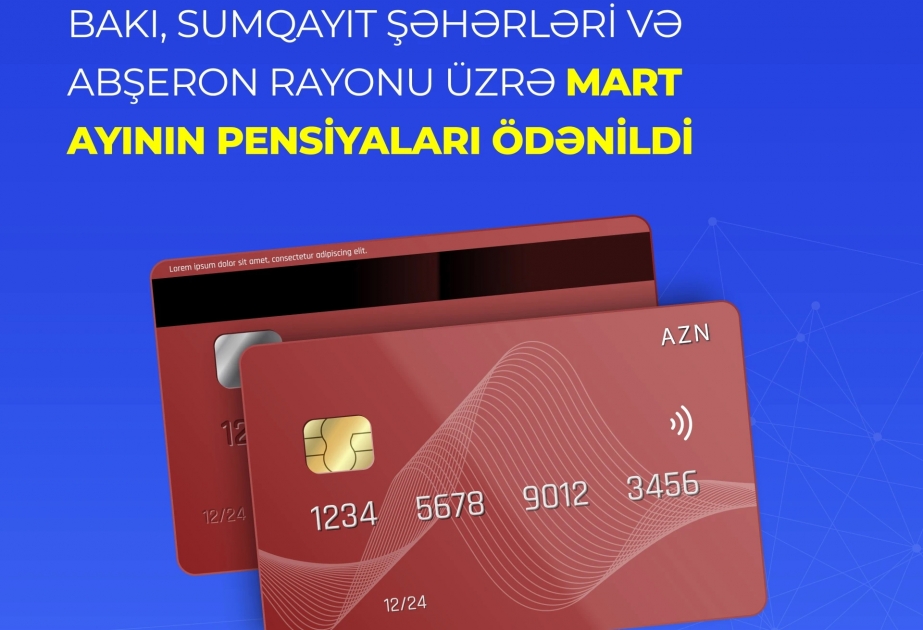 Bakı, Sumqayıt şəhərləri və Abşeron rayonu üzrə mart ayının pensiyaları ödənilib