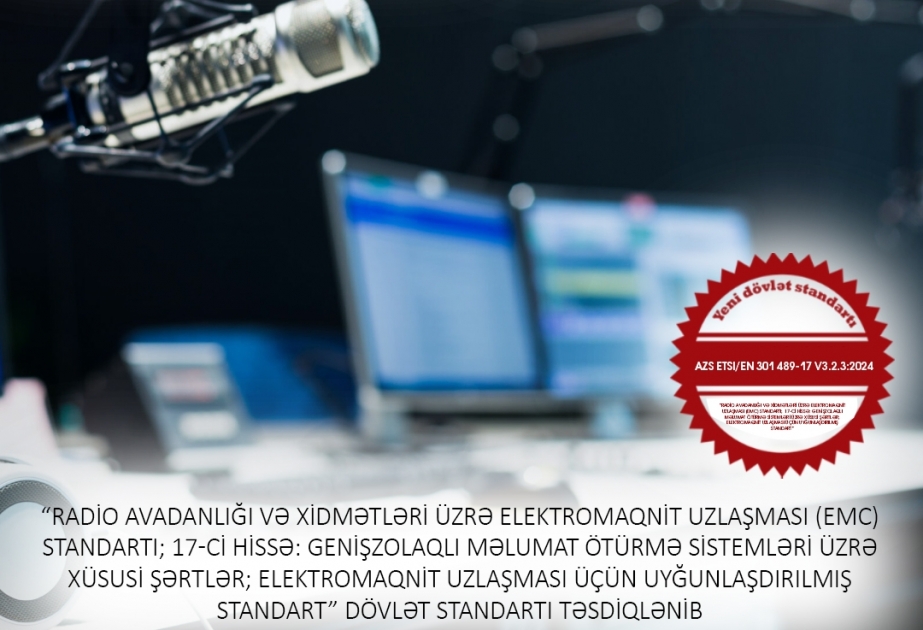 Radio avadanlığı və xidmətləri üzrə yeni dövlət standartı qəbul edilib