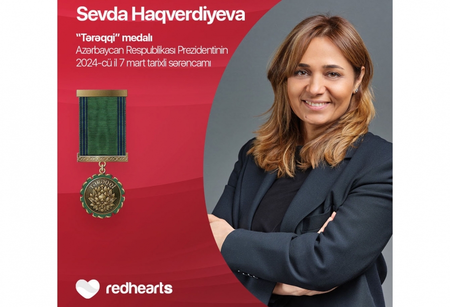 ®  “Qırmızı Ürəklər Fondu”nun prezidenti Sevda Haqverdiyeva “Tərəqqi” medalı ilə təltif edilib