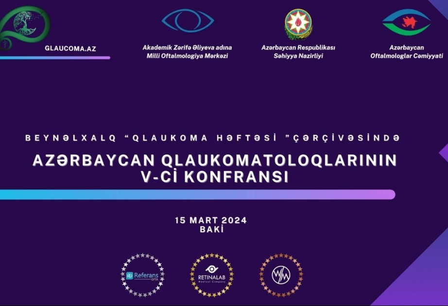 Beynəlxalq Qlaukoma Həftəsi çərçivəsində Azərbaycan qlaukomatoloqlarının V konfransı keçiriləcək