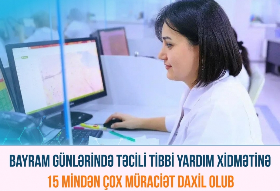 Bayram günlərində Bakı şəhəri üzrə təcili tibbi yardım xidmətinə 15 mindən çox müraciət daxil olub VİDEO