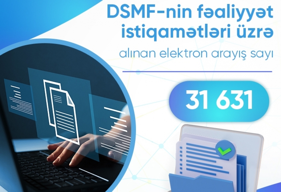 Bu ilin ilk üç ayında DSMF-dən 31,6 mindən çox elektron arayış alınıb