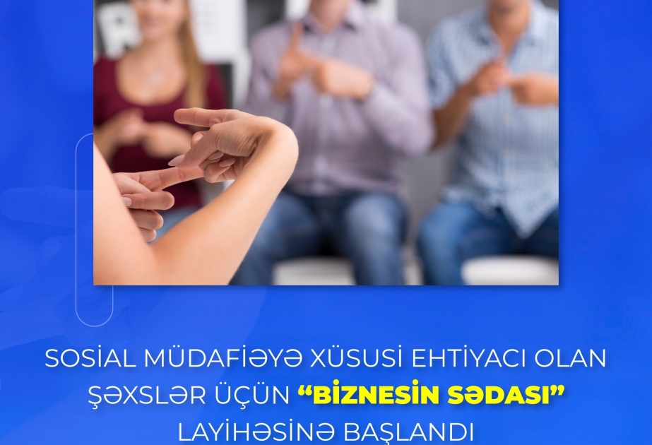 Sosial müdafiəyə xüsusi ehtiyacı olan şəxslər üçün “Biznesin sədası” layihəsinə başlanılıb