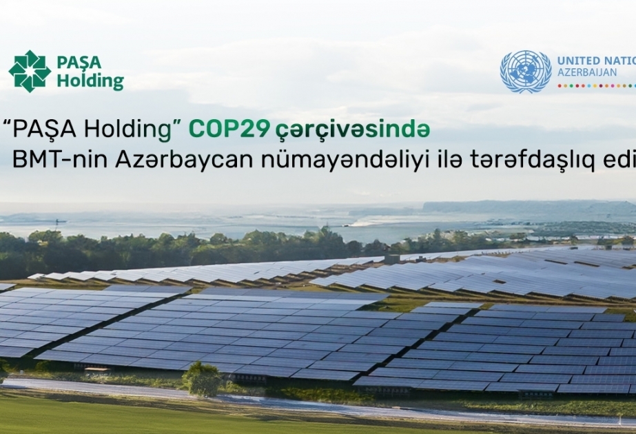 ®  PASHA Holding partners with UN to drive sustainable initiatives ahead of COP29