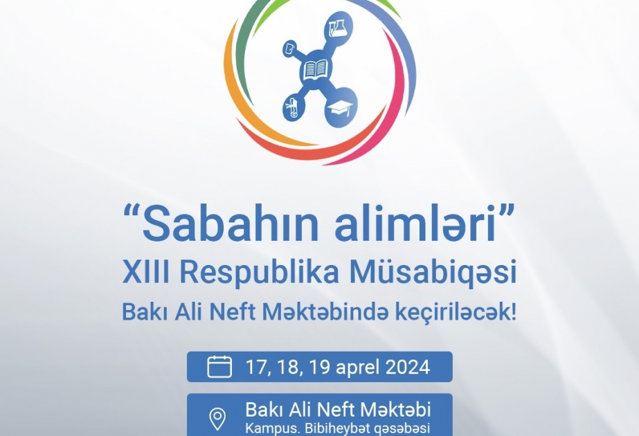 “Sabahın alimləri” XIII respublika müsabiqəsinin final mərhələsi keçiriləcək