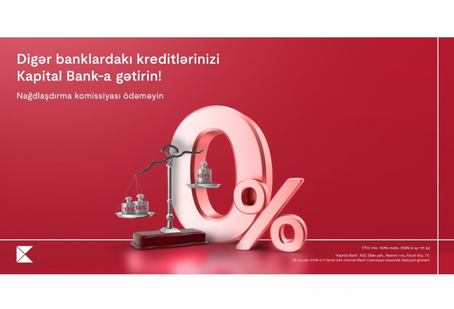 ®  Transfer your loans to Kapital Bank and get a loan without cash withdrawal commission