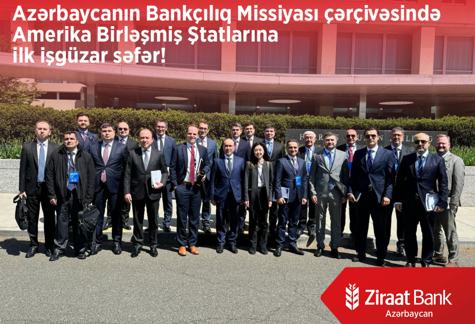 ®  “Ziraat Bank Azərbaycan” ölkəmizin bankçılıq missiyasının ABŞ-a ilk geniş işgüzar səfərində iştirak edib