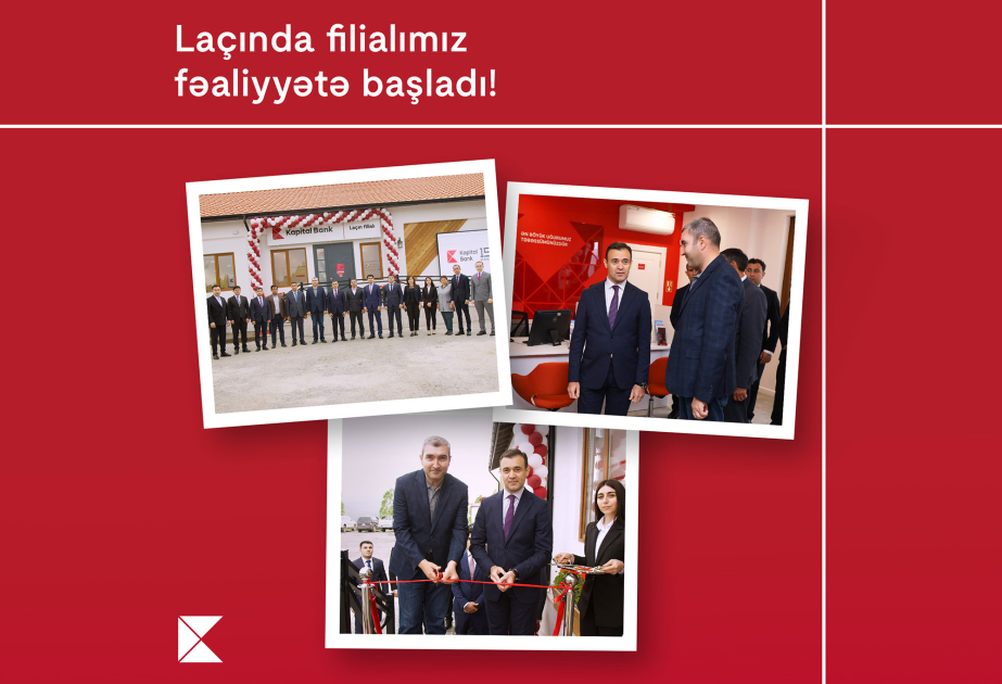 ®  “Kapital Bank”ın Laçın filialının açılışı baş tutub